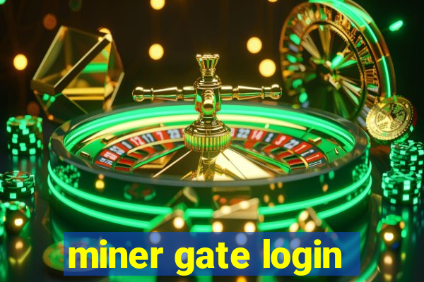 miner gate login